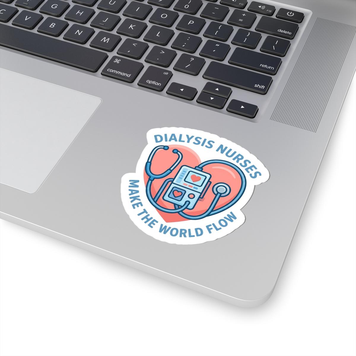 Dialysis Nurses Make the World Flow Sticker | Kiss-Cut Sticker