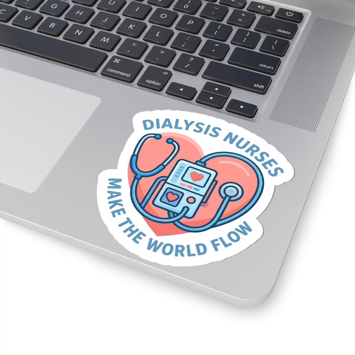 Dialysis Nurses Make the World Flow Sticker | Kiss-Cut Sticker